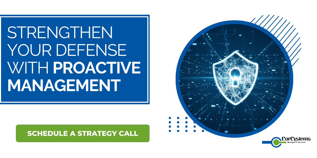 Strengthen Your Defense with Proactive Management