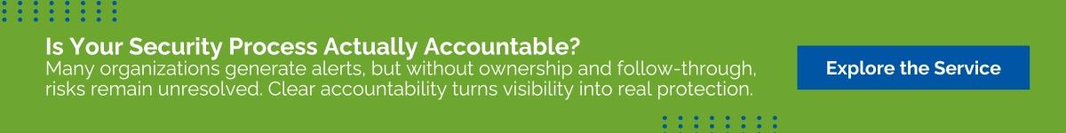 Many organizations generate alerts, but without ownership and follow-through, risks remain unresolved. Clear accountability turns visibility into real protection.